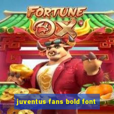 juventus fans bold font